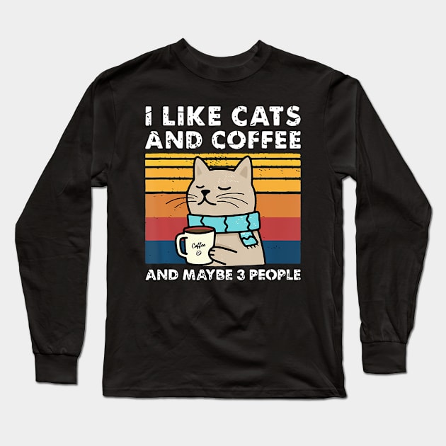 I Like Cats And Coffee And Maybe People Funny Love Cats Long Sleeve T-Shirt by Daysy1